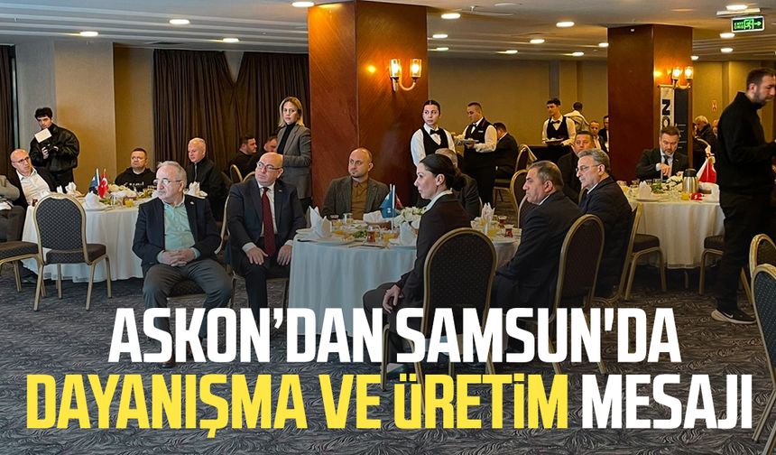 ASKON’dan Samsun'da dayanışma ve üretim mesajı - samsungazetesi.com