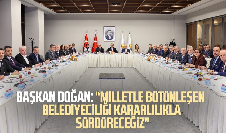 Halit Doğan: "Milletle bütünleşen belediyeciliği kararlılıkla sürdüreceğiz"