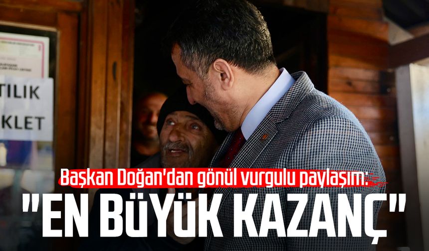 Başkan Halit Doğan'dan gönül vurgulu paylaşım: "En büyük kazanç"