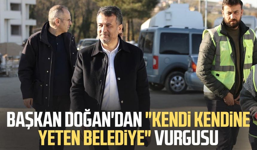 Başkan Halit Doğan'dan "kendi kendine yeten belediye" vurgusu