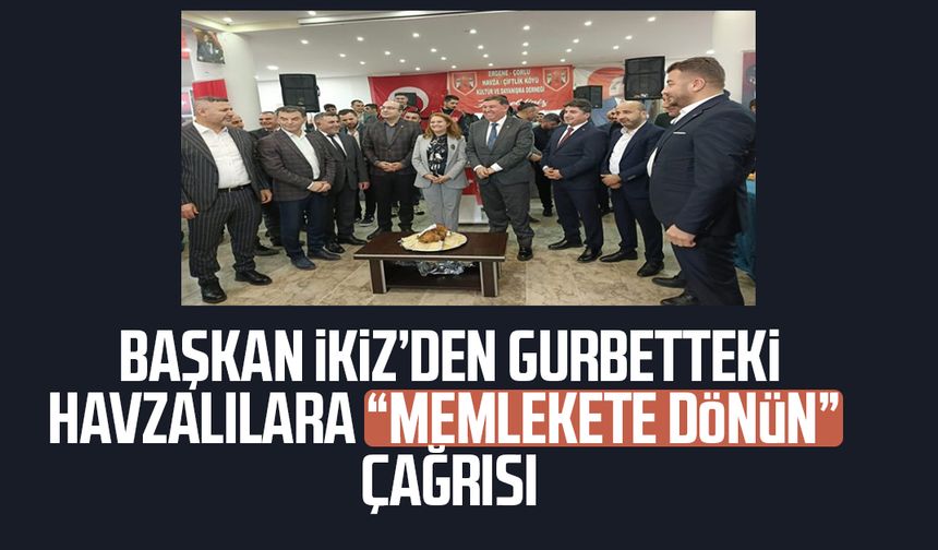 Başkan Murat İkiz’den gurbetteki Havzalılara “memlekete dönün” çağrısı