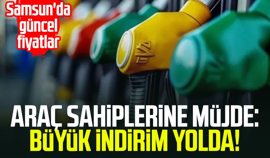 Benzinde büyük indirim yolda: Samsun'da güncel fiyatlar