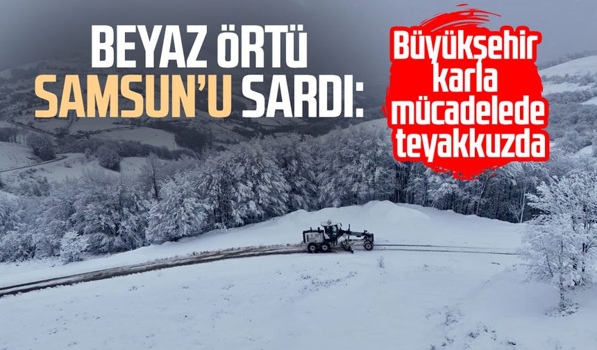 Beyaz örtü Samsun’u sardı: Büyükşehir karla mücadelede teyakkuzda