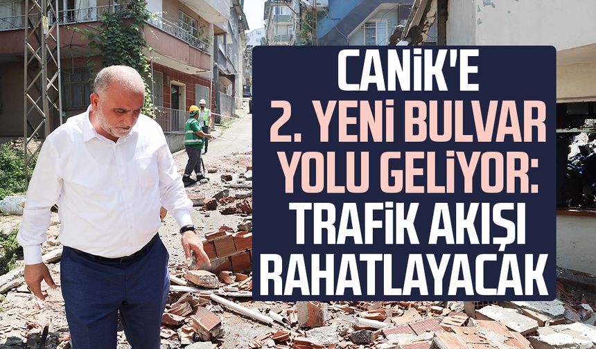 Canik'e 2. Yeni Bulvar Yolu geliyor: Trafik akışı rahatlayacak