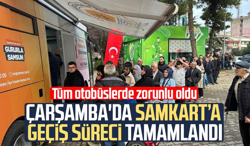 Çarşamba'da SAMKART’a geçiş süreci tamamlandı