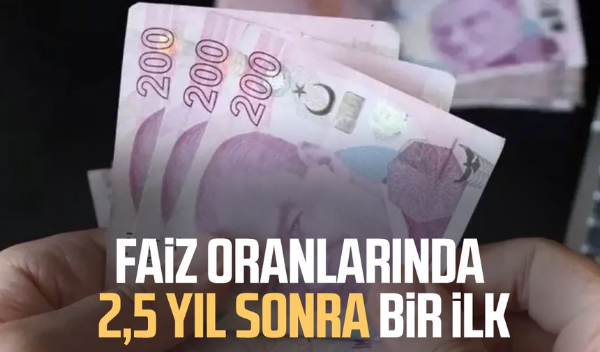 Faiz oranlarında 2,5 yıl sonra bir ilk