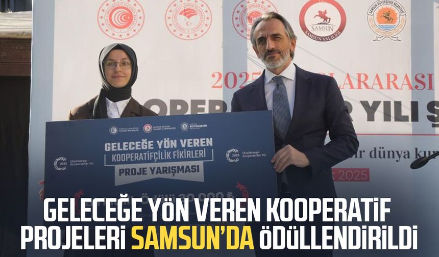 Geleceğe yön veren kooperatif projeleri Samsun’da ödüllendirildi