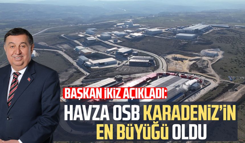 Havza OSB Karadeniz’in en büyüğü oldu: Başkan Murat İkiz açıkladı