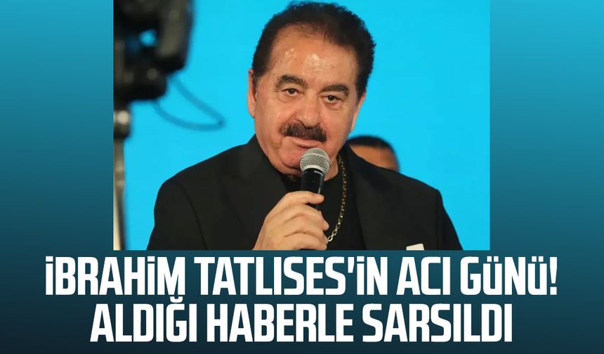 İbrahim Tatlıses'in acı günü! Aldığı haberle sarsıldı