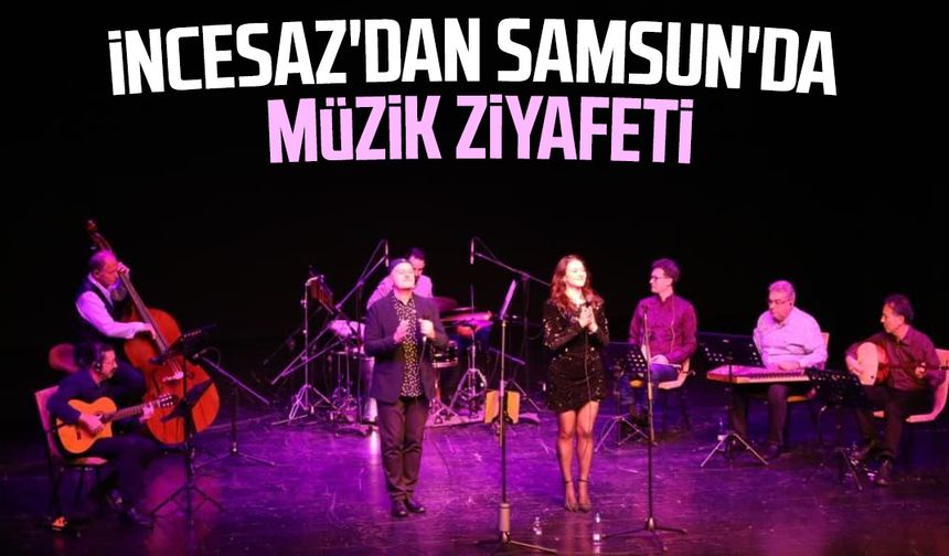İncesaz'dan Samsun'da müzik ziyafeti