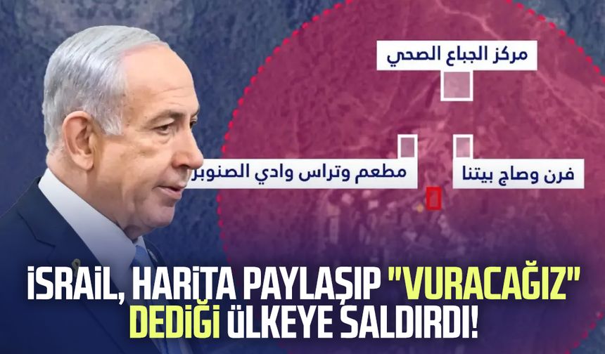 İsrail, harita paylaşıp "vuracağız" dediği ülkeye saldırdı!