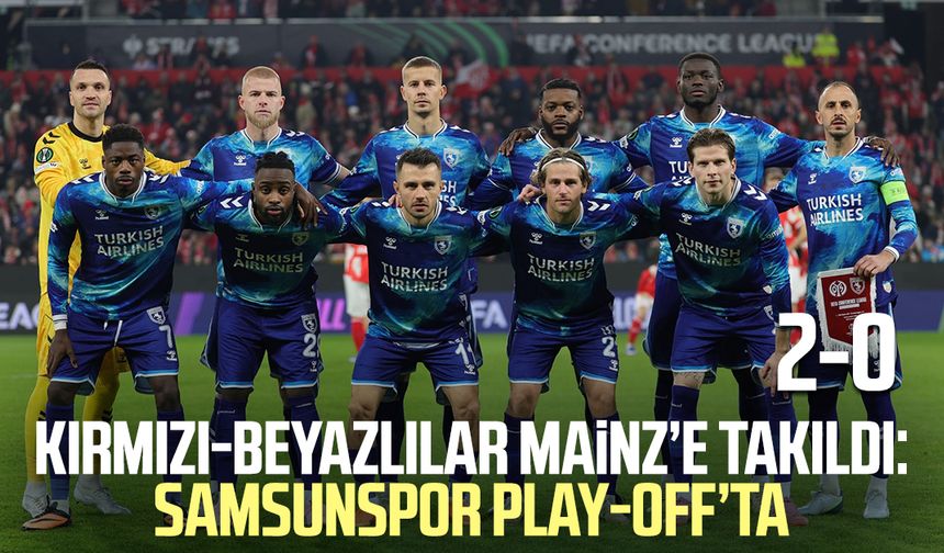Kırmızı-Beyazlılar Mainz’e takıldı: Samsunspor play-off’ta