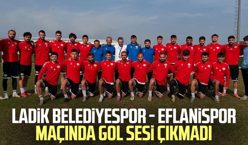 Ladik Belediyespor - Eflanispor maçında gol sesi çıkmadı