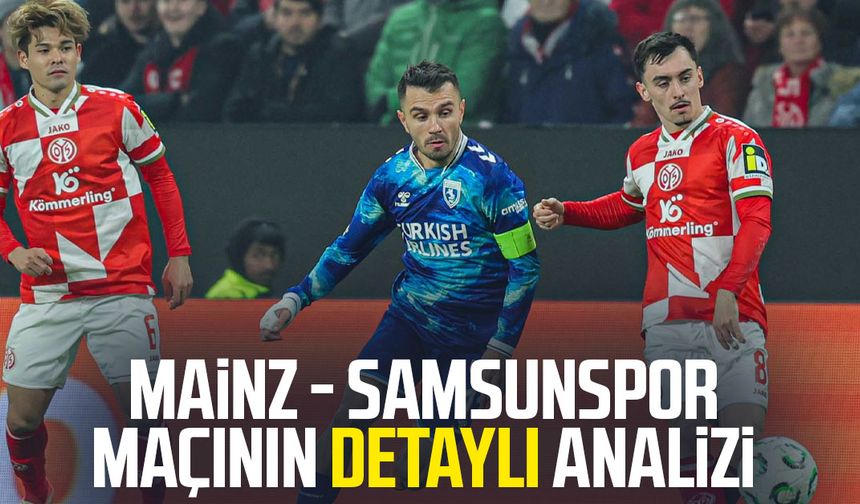 Mainz - Samsunspor maçının detaylı analizi