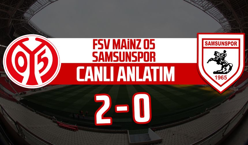 FSV Mainz 05 - Samsunspor maçının canlı anlatımı: 2-0