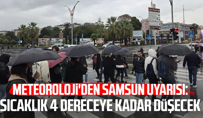 Meteoroloji'den Samsun uyarısı: Sıcaklık 4 dereceye kadar düşecek