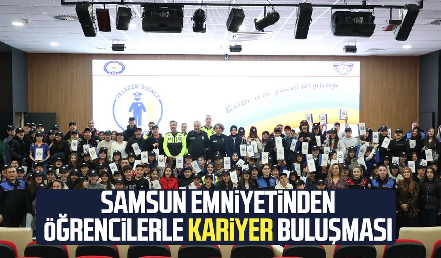 Samsun emniyetinden öğrencilerle kariyer buluşması