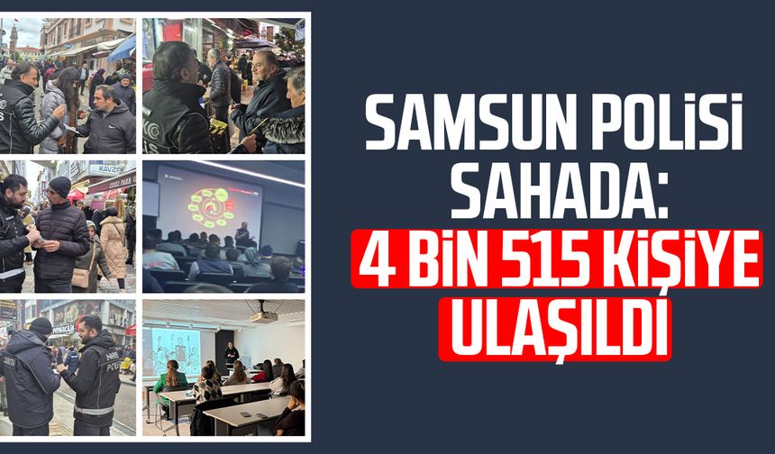 Samsun polisi sahada: 4 bin 515 kişiye ulaşıldı