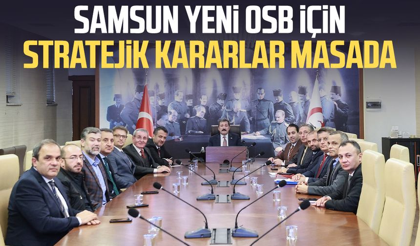 Samsun Yeni OSB için stratejik kararlar masada
