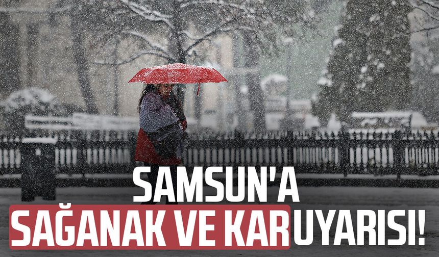 Samsun'a sağanak o ilçeye kar uyarısı: Saat verildi