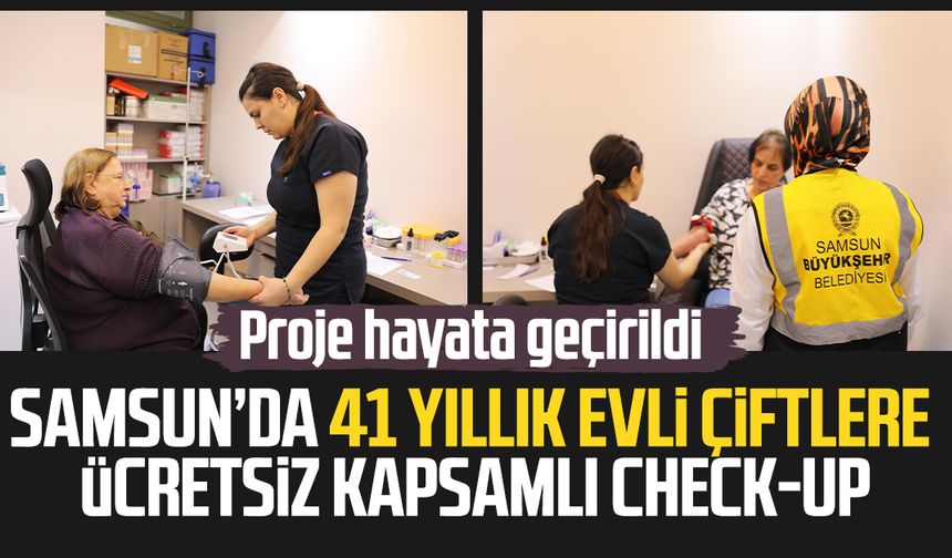 Samsun’da 41 yıllık evli çiftlere ücretsiz kapsamlı check-up