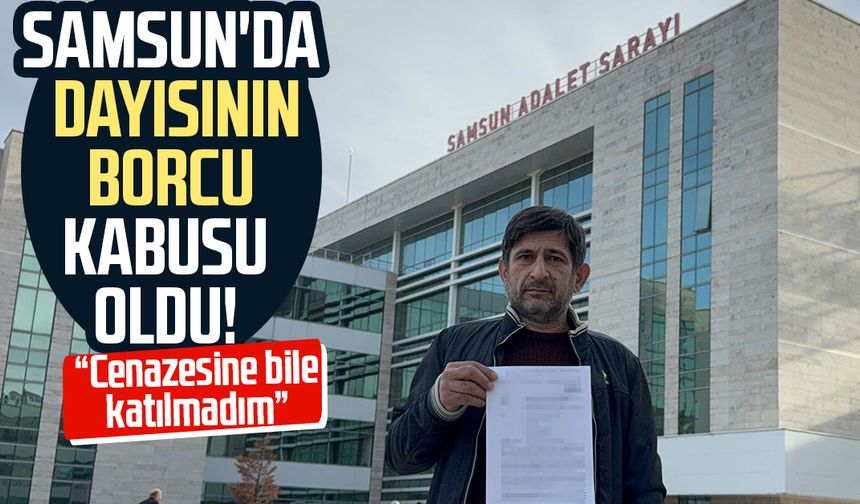 Samsun'da dayısının borcu kabusu oldu!