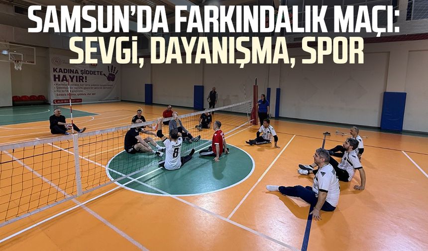 Samsun'da farkındalık maçı: Sevgi, dayanışma, spor