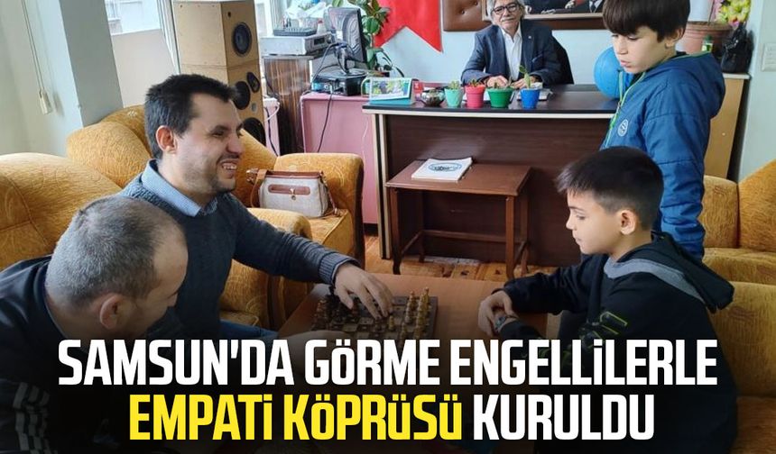 Samsun'da görme engellilerle empati köprüsü kuruldu