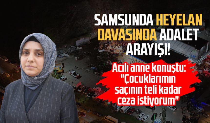 Samsunda heyelan davasında adalet arayışı!