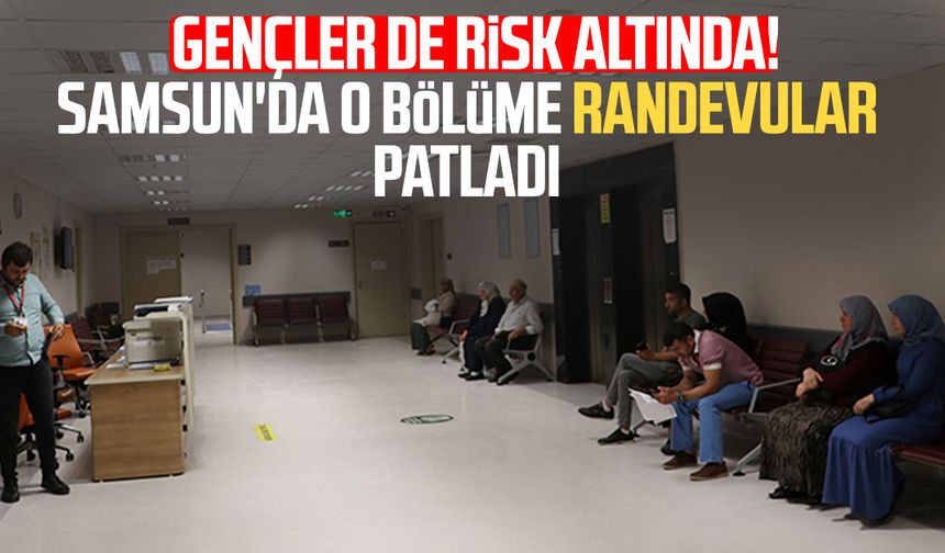 Gençler de risk altında! Samsun'da o bölüme randevular patladı - samsungazetesi.com