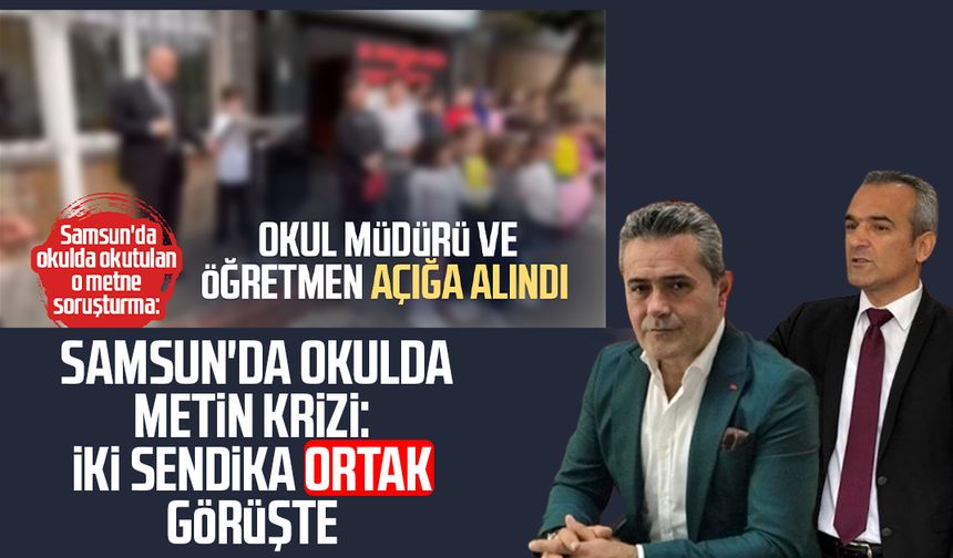 Samsun'da okulda metin krizi: İki sendika ortak görüşte
