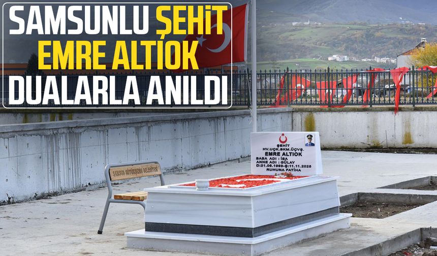 Samsunlu şehit Emre Altıok dualarla anıldı - samsungazetesi.com