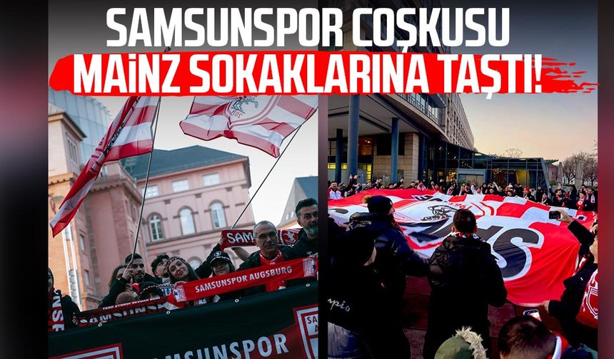 Samsunspor coşkusu Mainz sokaklarına taştı!