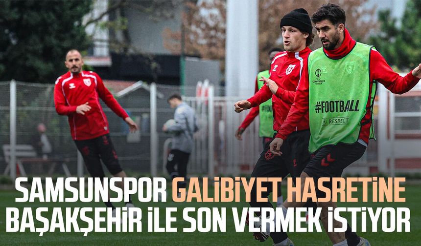 Samsunspor galibiyet hasretine Başakşehir ile son vermek istiyor