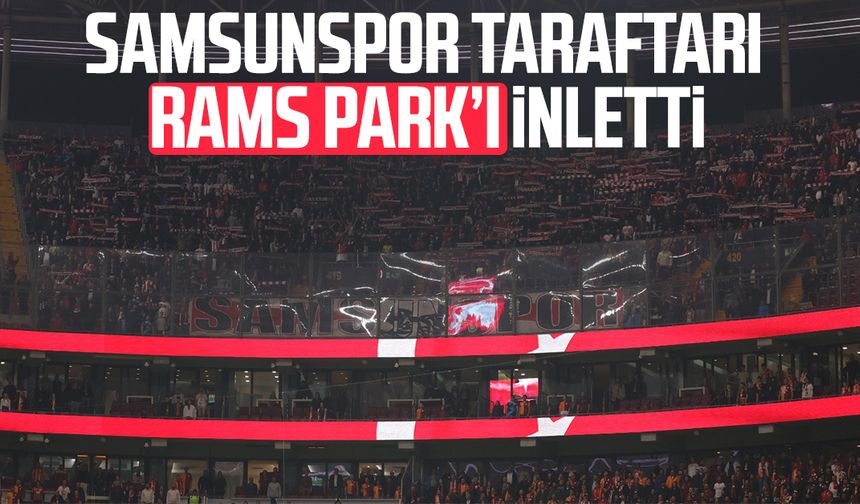 Samsunspor taraftarı Galatasaray deplasmanında RAMS Park’ı inletti