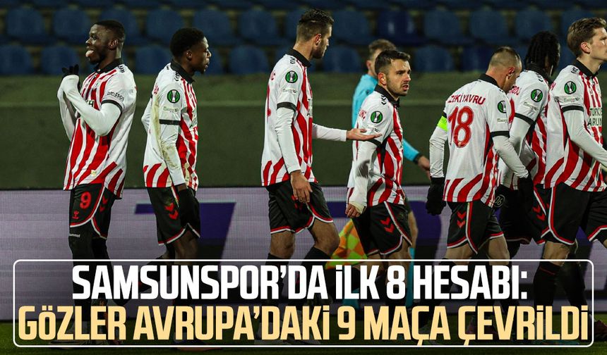 Samsunspor’da ilk 8 hesabı: Gözler Avrupa’daki 9 maça çevrildi
