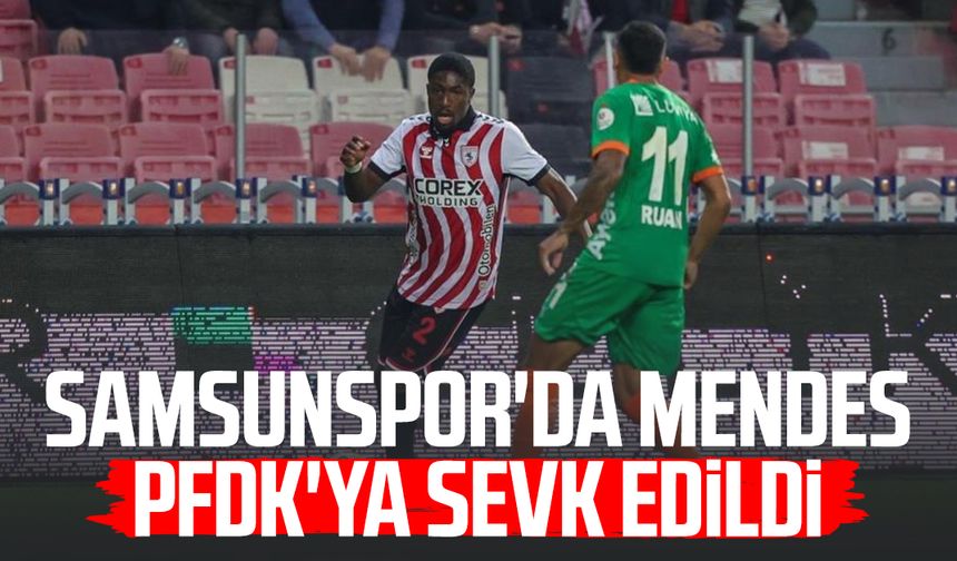 Samsunspor'da Joe Mendes PFDK'ya sevk edildi