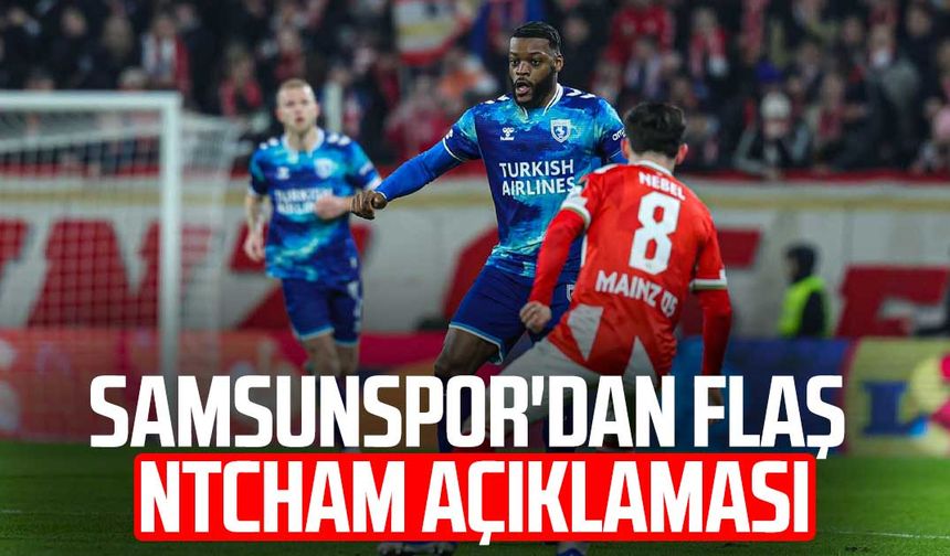 Samsunspor'dan flaş Olivier Ntcham açıklaması