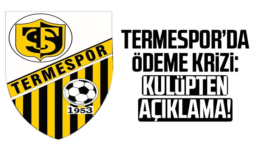 Termespor’da ödeme krizi: Kulüpten açıklama!