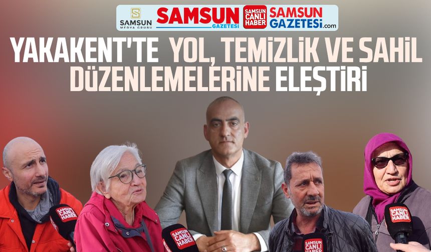 Yakakent'te yol, temizlik ve sahil düzenlemelerine eleştiri