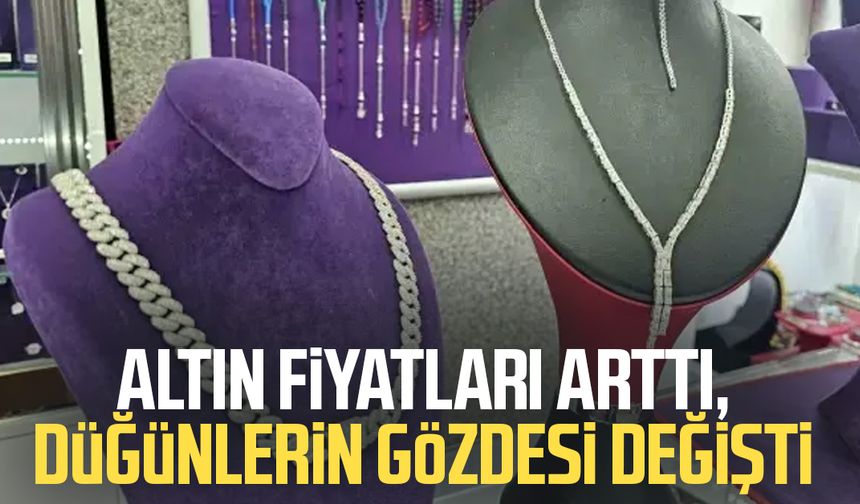 Altın fiyatları arttı, düğünlerin gözdesi değişti