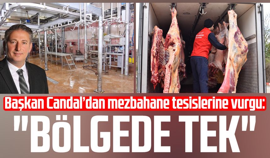 Başkan Mustafa Candal’dan mezbahane tesislerine vurgu