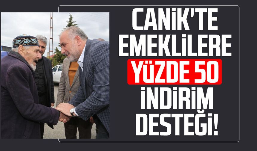 Canik'te emeklilere yüzde 50 indirim desteği