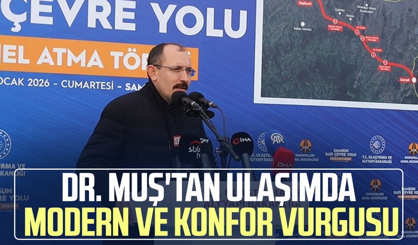 Dr. Mehmet Muş'tan ulaşımda modern ve konfor vurgusu