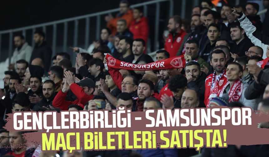 Gençlerbirliği - Samsunspor maçı biletleri satışta!