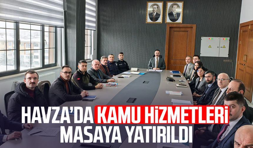 Havza’da kamu hizmetleri masaya yatırıldı