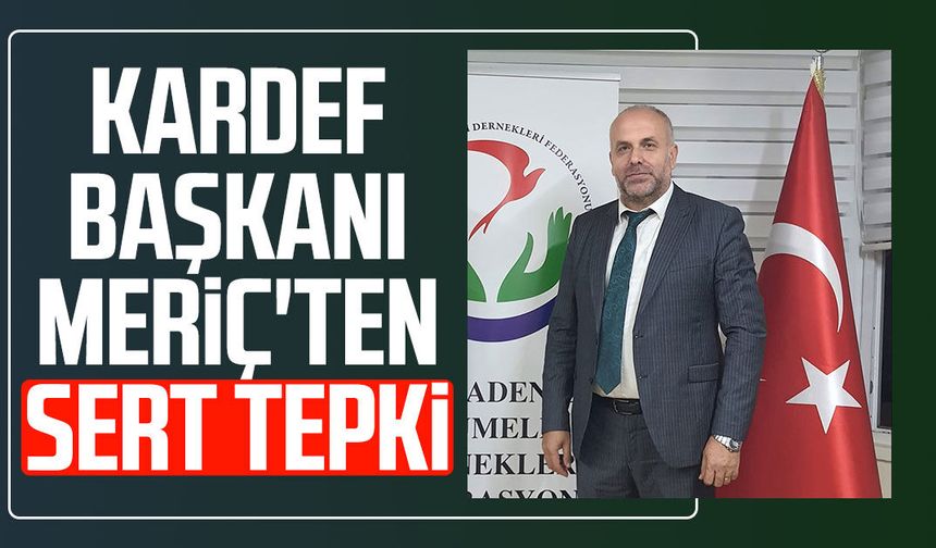 KARDEF Başkanı Salih Meriç'ten sert tepki