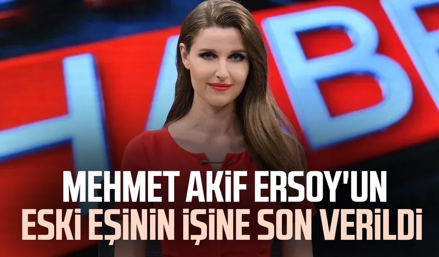 Mehmet Akif Ersoy'un eski eşinin işine son verildi