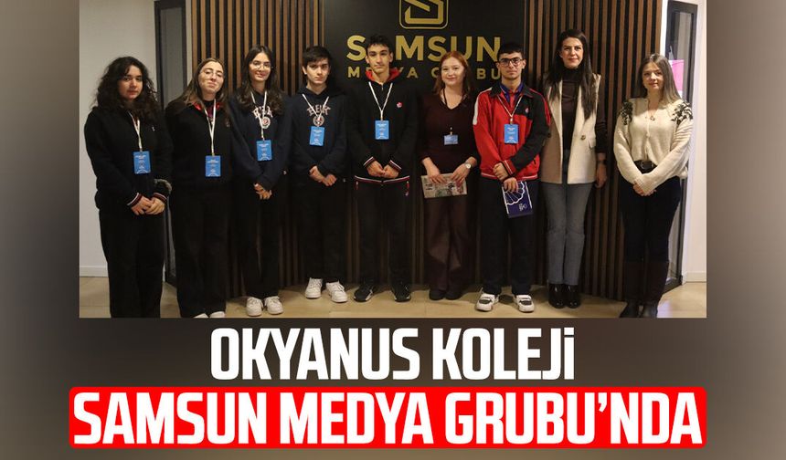 Okyanus Koleji Samsun Medya Grubu’nda