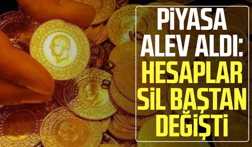 Piyasa alev aldı: Hesaplar sil baştan değişti